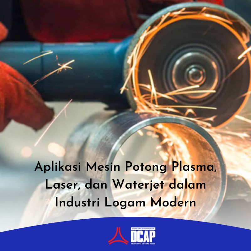 Aplikasi Mesin Potong Plasma, Laser, dan Waterjet dalam Industri Logam Modern