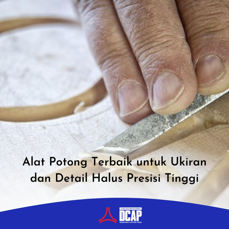 Alat Potong Terbaik untuk Ukiran dan Detail Halus Presisi Tinggi