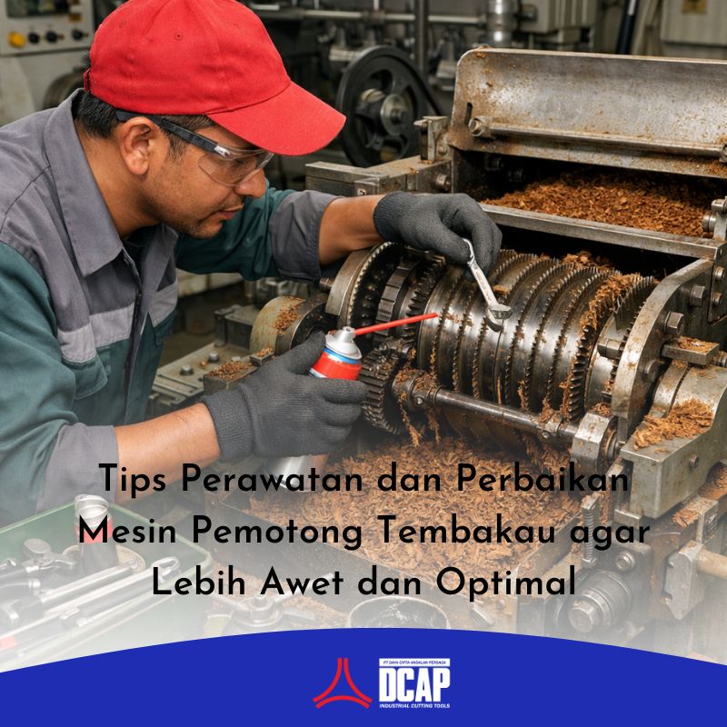 Tips Perawatan dan Perbaikan Mesin Pemotong Tembakau agar Lebih Awet dan Optimal
