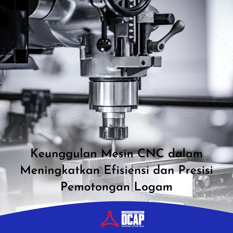Keunggulan Mesin CNC dalam Meningkatkan Efisiensi dan Presisi Pemotongan Logam