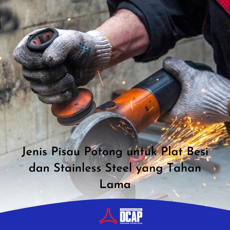 Jenis Pisau Potong untuk Plat Besi dan Stainless Steel yang Tahan Lama