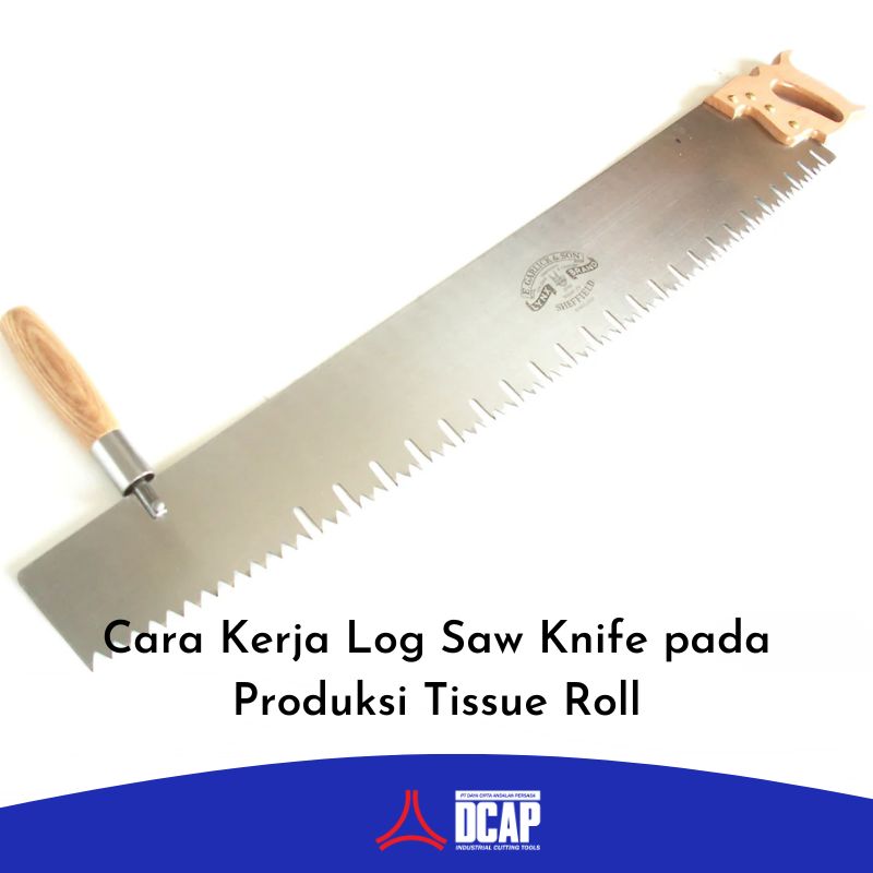 Cara Kerja Log Saw Knife pada Produksi Tissue Roll