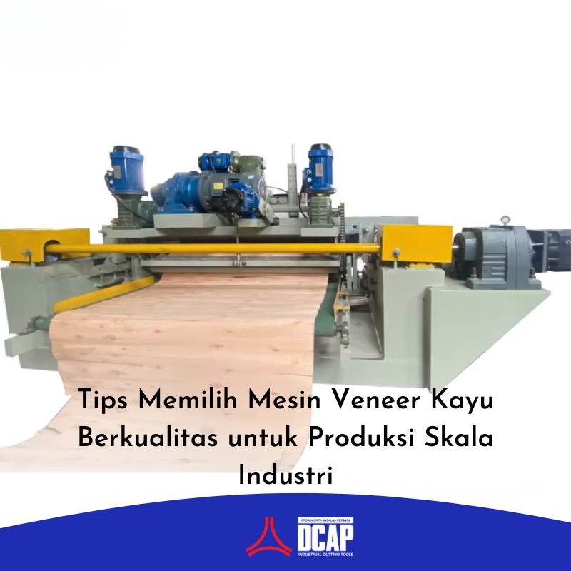 Tips Memilih Mesin Veneer Kayu Berkualitas untuk Produksi Skala Industri