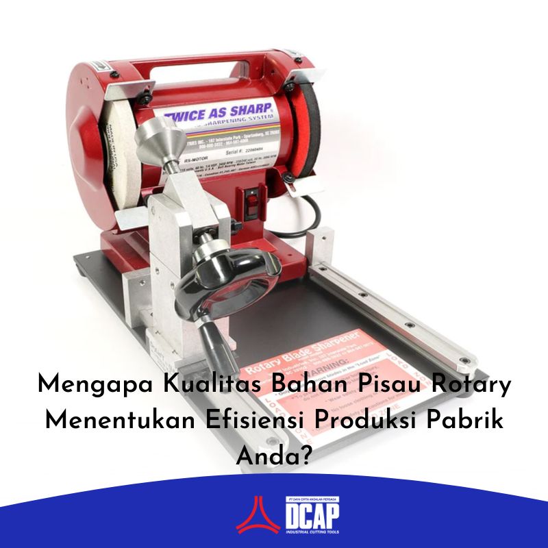 Mengapa Kualitas Bahan Pisau Rotary Menentukan Efisiensi Produksi Pabrik Anda?