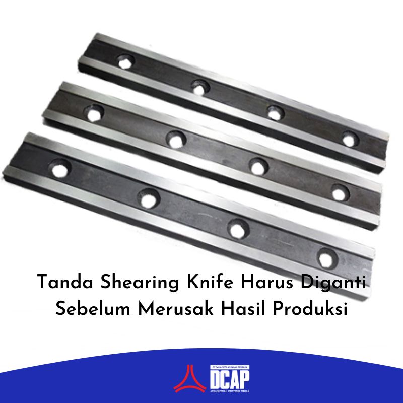 Tanda Shearing Knife Harus Diganti Sebelum Merusak Hasil Produksi
