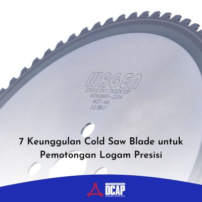 7 Keunggulan Cold Saw Blade untuk Pemotongan Logam Presisi